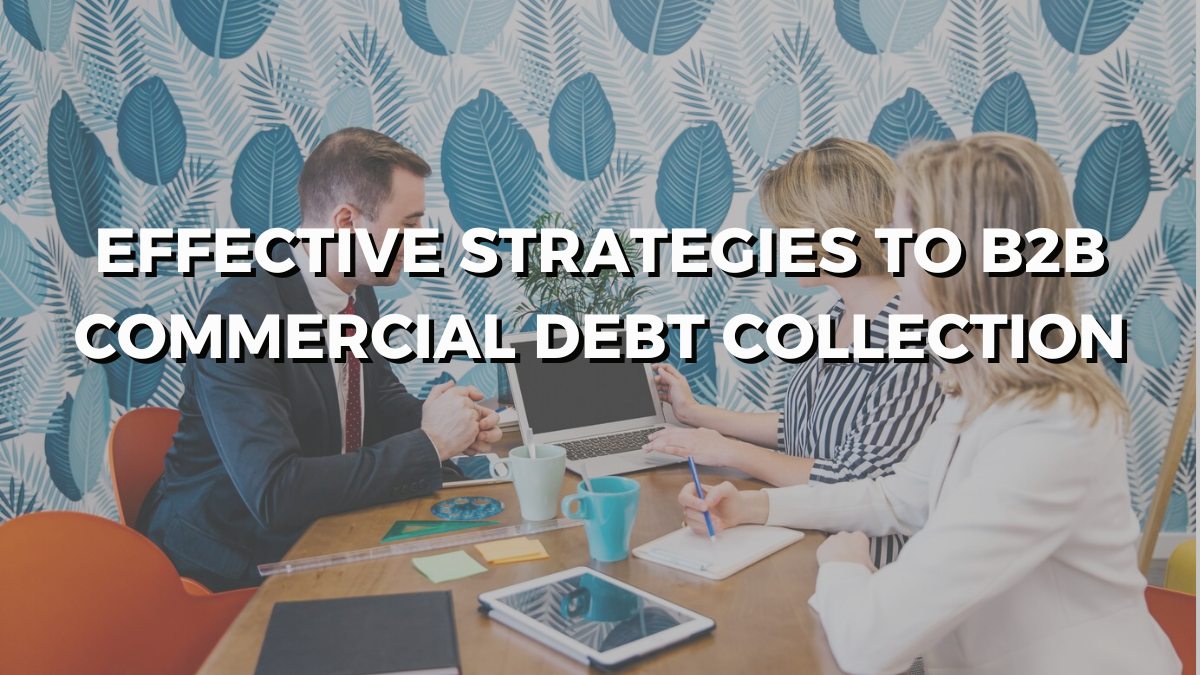 B2B debt collection commercial collections strategies